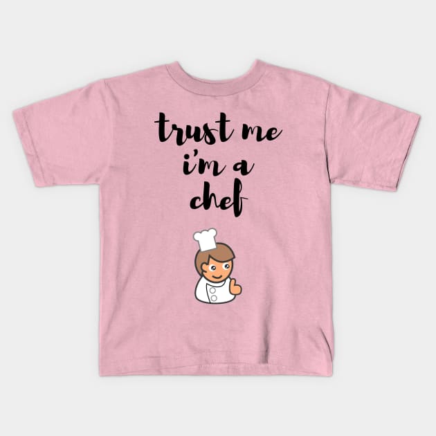 COOK CHEF  humor gift 2020 : trust me i'am a chef Kids T-Shirt by flooky